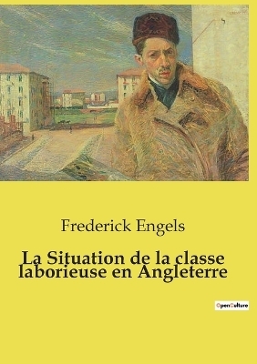 La Situation de la classe laborieuse en Angleterre - Frederick Engels