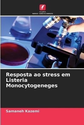 Resposta ao stress em Listeria Monocytogeneges - Samaneh Kazemi