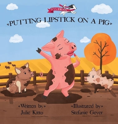 Putting Lipstick on a Pig - Julie Kitto