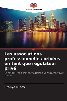 Les associations professionnelles priv�es en tant que r�gulateur priv� - Stanyo Dinov