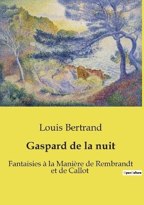 Gaspard de la nuit - Louis Bertrand