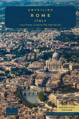 Unveiling Rome - Italy - Tailored Travel Guides