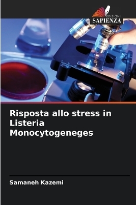 Risposta allo stress in Listeria Monocytogeneges - Samaneh Kazemi