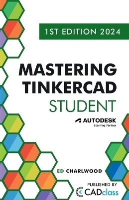 Mastering Tinkercad Student - Ed Charlwood