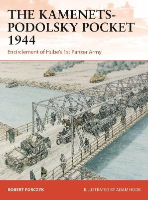 The Kamenets-Podolsky Pocket 1944 - Robert Forczyk