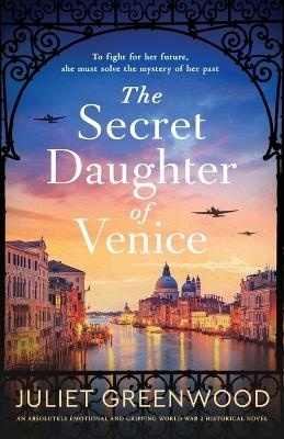 The Secret Daughter of Venice - Juliet Greenwood