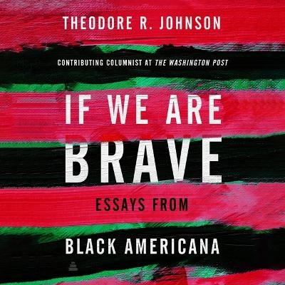 If We Are Brave - Theodore Johnson