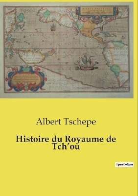 Histoire du Royaume de Tch'ou - Albert Tschepe