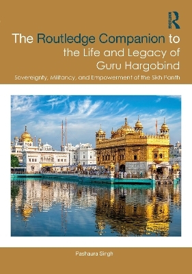 The Routledge Companion to the Life and Legacy of Guru Hargobind - Pashaura Singh