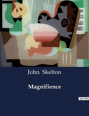 Magnifience - John Skelton