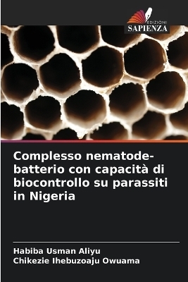 Complesso nematode-batterio con capacit� di biocontrollo su parassiti in Nigeria - Habiba Usman Aliyu, Chikezie Ihebuzoaju Owuama