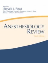 Anesthesiology Review - Faust, Ronald J.; Cucchiara, Roy F.; Wedel, Denise J.; Rose, Stephen H.; Wass, Valerie