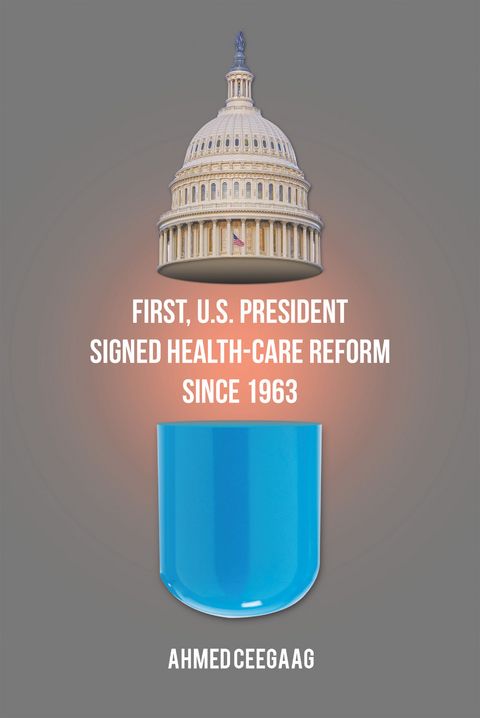 First, U.S. President Signed Health-Care Reform Since 1963 -  Ahmed Ceegaag