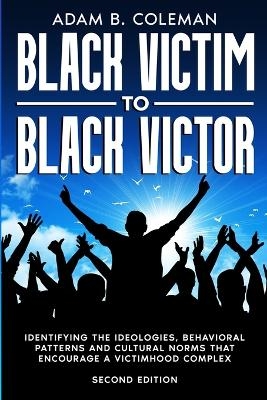 Black Victim To Black Victor - Adam B Coleman