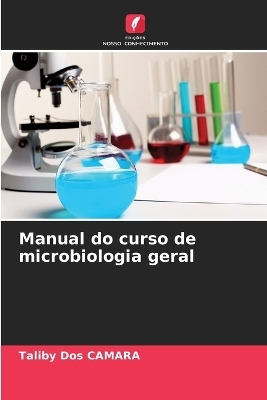 Manual do curso de microbiologia geral - Taliby Dos Camara