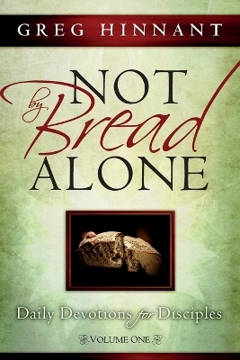 Not By Bread Alone - Greg Hinnant