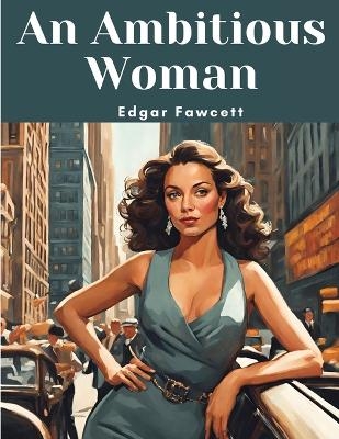 An Ambitious Woman -  Edgar Fawcett