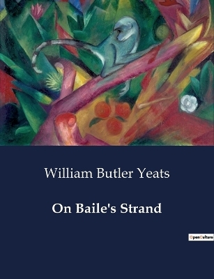 On Baile's Strand - William Butler Yeats