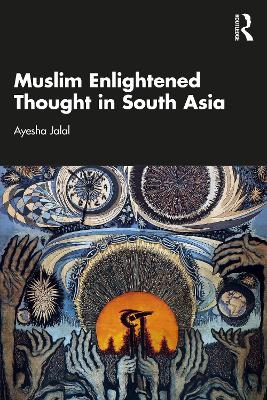 Muslim Enlightened Thought in South Asia - Ayesha Jalal