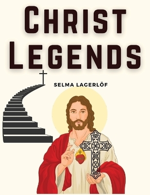 Christ Legends -  Selma Lagerl�f