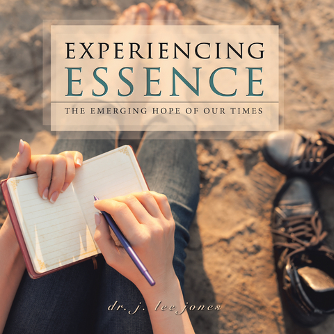 Experiencing Essence - dr. j. lee jones