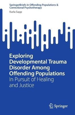 Exploring Developmental Trauma Disorder Among Offending Populations - Karla Sapp