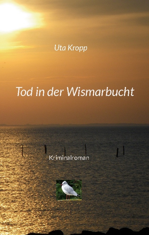 Tod in der Wismarbucht - Uta Kropp