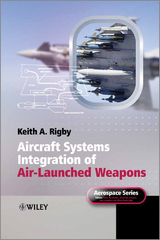Aircraft Systems Integration of Air-Launched Weapons - Keith Antony Rigby