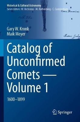 Catalog of Unconfirmed Comets - Volume 1 - Gary W. Kronk, Maik Meyer