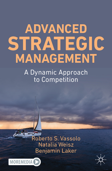 Advanced Strategic Management - Roberto S. Vassolo, Natalia Weisz, Benjamin Laker