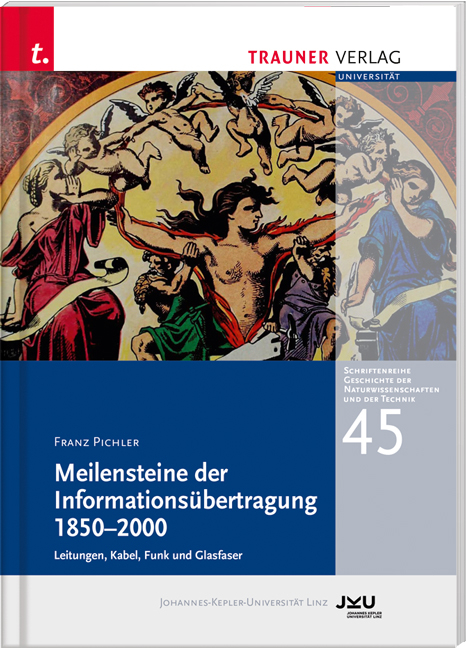 Meilensteine der Informationsübertragung 1850-2000 - Franz Pichler