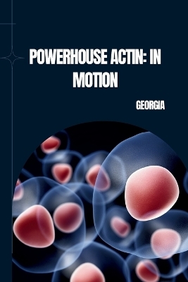 Powerhouse Actin: In Motion -  Georgia