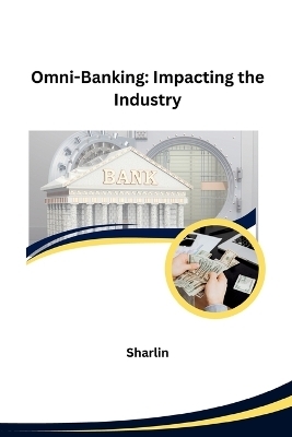 Omni-Banking: Impacting the Industry -  Sharlin