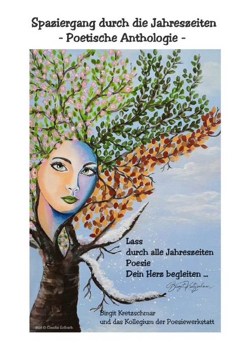 Spaziergang durch die Jahreszeiten - Birgit Kretzschmar &amp das Autorenkollegium "Jahreszeiten-Poesie" der Arbeitsgruppe Poesiewerkstatt;  amp;  