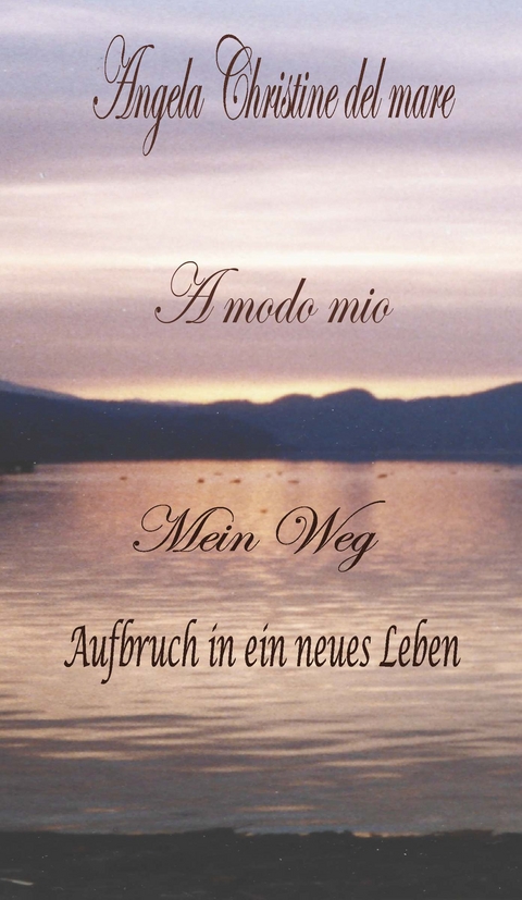 A modo mio Mein Weg - Angela Christine del mare