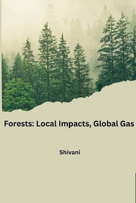 Forests: Local Impacts, Global Gas -  Shivani