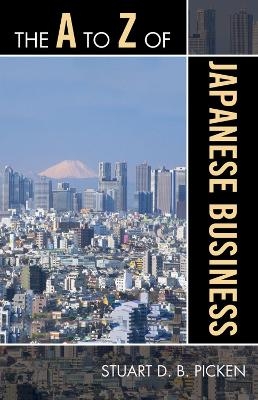 The A to Z of Japanese Business - Stuart D.B. Picken