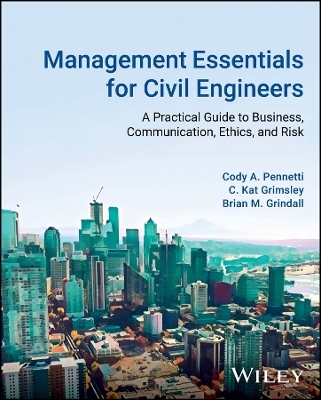 Management Essentials for Civil Engineers - Cody A. Pennetti, C. Kat Grimsley, Brian M. Grindall