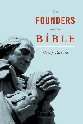 The Founders and the Bible - Carl J. Richard