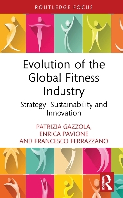 Evolution of the Global Fitness Industry - Patrizia Gazzola, Enrica Pavione, Francesco Ferrazzano