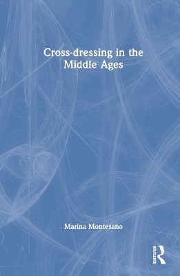 Cross-dressing in the Middle Ages - Marina Montesano