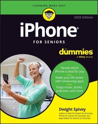iPhone For Seniors For Dummies, 2025 Edition - Dwight Spivey