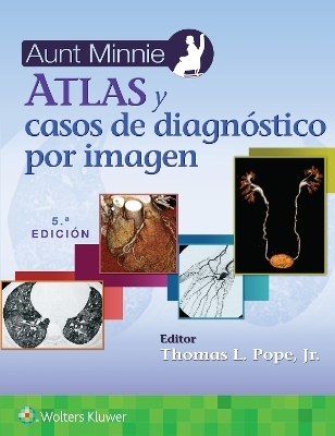 Aunt Minnie. Atlas y casos de diagnóstico por imagen - Jr. Pope  Thomas L.
