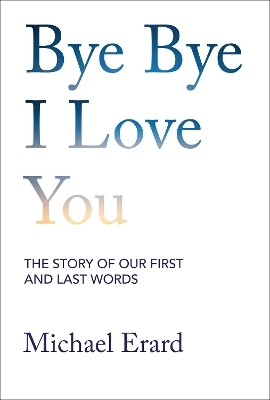 Bye Bye I Love You - Michael Erard