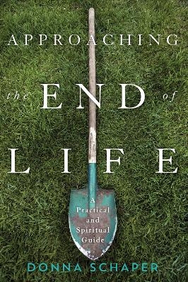 Approaching the End of Life - Donna Schaper