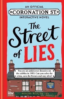 The Street of Lies: An Official Coronation Street Interactive Novel -  ITV Studios Global Dist Ltd, Abigail Kemp