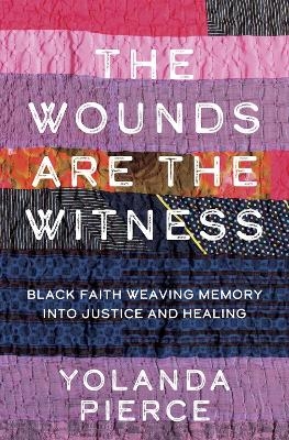 The Wounds Are the Witness - Yolanda Pierce