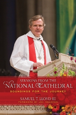 Sermons from the National Cathedral - Samuel T. Lloyd  III