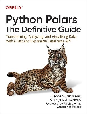 Python Polars: The Definitive Guide - Jeroen Janssens, Thijs Nieuwdorp