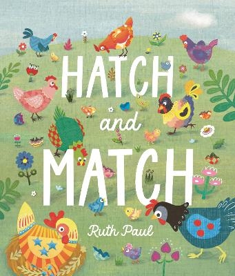Hatch and Match: A Springtime Seek-and-Find Book - Ruth Paul